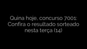 ​Quina hoje, concurso 7001: Confira o resultado sorteado nesta terça (14) 